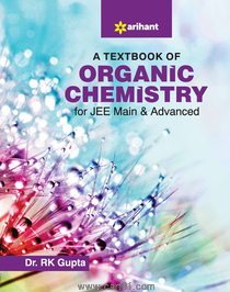 A Textbook of Organic Chemistry for JEE Main and Advanced