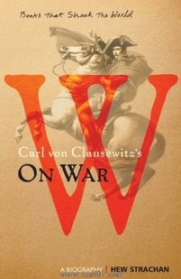 Carl Von Clausewitzs On War