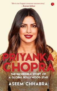Priyanka Chopra The Incredible Story Of A Global Bollywood Star