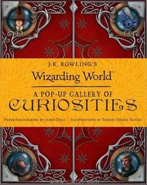 J.K. Rowling's Wizarding World : A Pop - Up Gallery of Curiosities