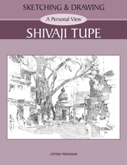 Sketching and Drawing-A Personal View-Shivaji Tupe