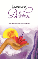 Essence of Devotion - From Devotee To Divinity