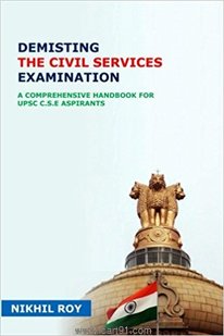 Demisting The Civil Services Examination A Comprehensive Handbook for Upsc C.S.E Aspirants
