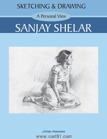 Sketching and Drawing A Personal View Sanjay Shelar
