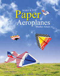 Make And Fly Paper Aeroplanes